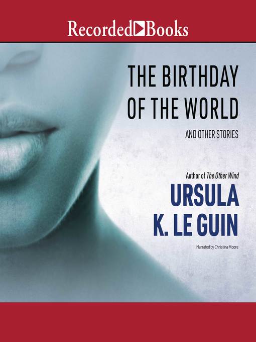 Title details for The Birthday of the World by Ursula K. Le Guin - Wait list